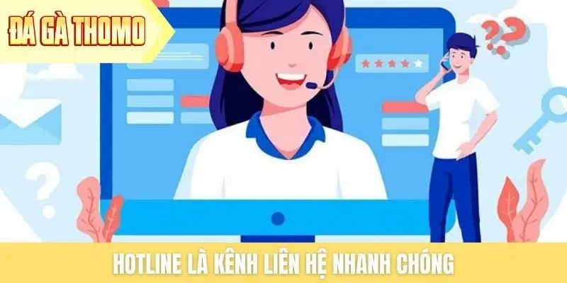 Hotline là kênh liên hệ nhanh chóng